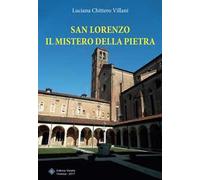 San Lorenzo. Il mistero della pietra