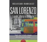San Lorenzo. Luoghi, storia e memorie. Ediz. illustrata