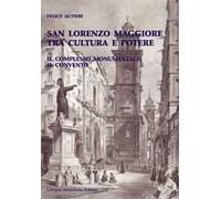 San Lorenzo Maggiore tra cultura e potere. Il complesso monumentale e il convento