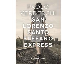 San Lorenzo. Santo Stefano express - Verdeschi Paolo