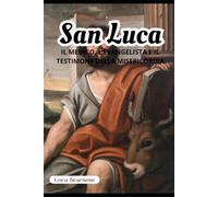 SAN LUCA - IL MEDICO, L’EVANGELISTA E IL TESTIMONE DELLA MISERICORDIA