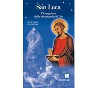 San Luca. L'evangelista della misericordia di Dio