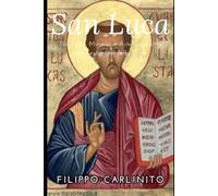 San Luca: Tra Fede, Miracoli e Arte - La Vita del Testimone della Luce