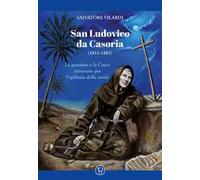 San Ludovico da Casoria (1814-1885). La passione e la Croce itinerario per l'epifania della carità