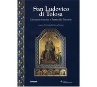 San Ludovico di Tolosa. Un santo francese a Serravalle Pistoiese