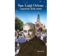 San Luigi Orione. L'apostolo della carità