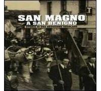 San Magno a San Benigno. Storia di una devozione secolare