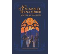 San Manuel Bueno, mártir: San Manuel Bueno, mártir de Miguel de Unamuno | Texto íntegro | Edición cuidada para estudiantes | Guía de lectura, glosario y materiales didácticos