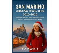 San Marino Christmas Travel Guide 2025-2026: Enjoy San Marino’s Magical Hilltop Holiday Markets and Panoramic Winter Views