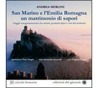San Marino e l'Emilia Romagna un matrimonio di sapori. Viaggio gastronomico tra ricette, prodotti tipici e vini del territorio