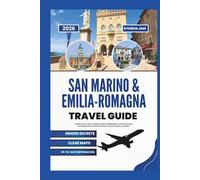San Marino & Emilia-Romagna Travel Guide 2026: The Most Up-to-Date Companion with Detailed Maps, Curated Itineraries, and Insider Picks for the Best Places to Visit, Eat, Explore, and More