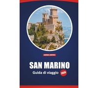 San Marino Guida Di Viaggio 2026: Luoghi da non perdere, cose da fare, consigli locali, idee di itinerario e mappe per la tua visita alla Repubblica più antica d'Europa