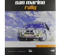 San Marino Rally. Sogni, Amore, Passione. Cordovani, Raimondi 1970-2012 EDK 2012