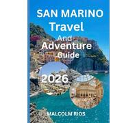 SAN MARINO TRAVEL AND ADVENTURE GUIDE 2O26: A Complete Travel Companion with Itineraries, Maps, Attractions, Day Trips, Food Spots, and Insider Tips for an Unforgettable Trip