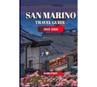 SAN MARINO TRAVEL GUIDE 2025 2026: Top Things to Do, Detailed Itineraries, Travel Tips, Culture, Food, Scenic Hikes and Local Insights for Exploring the World’s Oldest Republic