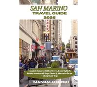 San Marino Travel Guide 2026: Complete Guide to Hidden Streets, Iconic Sights & Insider Secrets with Maps, Photos & Itineraries for an Unforgettable Trip