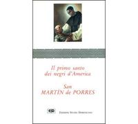 San Martín de Porres. Il primo santo dei negri d'America