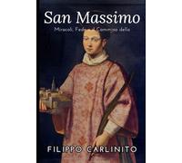 San Massimo: Miracoli, Fede e il Cammino della Santità