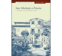 San Michele a Pescia. Il monastero, il conservatorio, il luogo. Atti della Giornata di studio (29 novembre 2003)