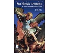 San Michele Arcangelo. L'umile condottiero celeste