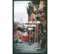San Miguel De Allende Travel Guide 2025: Discover the Best of San Miguel de Allende in 2025: Top Things to Do, Cultural Highlights, Hidden Gems, Must-See Attractions, itinerary, Where to Stay, Eat, an