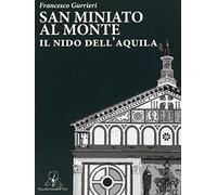 San Miniato al Monte. Il nido dell'aquila