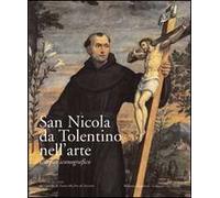 San Nicola da Tolentino nell'arte. Corpus iconografico. Vol. 2: Dal Concilio di Trento alla fine del Seicento.