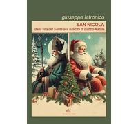 San Nicola. Dalla Vita Del Santo Alla Nascita Di Babbo Natale - - 2024