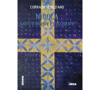 San Nicola. Santo d'Oriente e d'Occidente - Veneziano Corrado