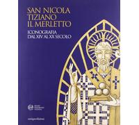 San Nicola, Tiziano, il merletto. Iconografia dal XIV al XX secolo. Ediz. illustrata