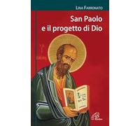 San Paolo e il progetto di Dio. Ediz. illustrata