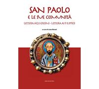 San Paolo e le sue comunità. Lettera agli Efesini. Lettera ai Filippesi