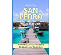 San Pedro Belize Christmas Travel Guide 2025-2026: Combine Island Fun with Festive Belizean Holiday Celebrations