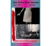 San Pedro River Review: Vol. 17 No. 2 Fall 2025
