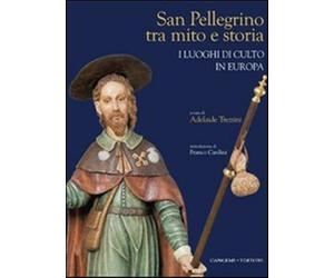 San Pellegrino tra mito e storia. I luoghi di culto in Europa - Trezzini A...