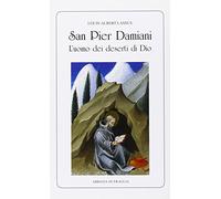 Louis-Albert Lassus - San Pier Damiani. L'uomo Dei Deserti Di Dio