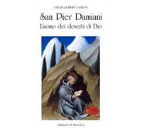 San Pier Damiani. L'uomo dei deserti di Dio