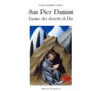 San Pier Damiani. L'uomo dei deserti di Dio - [Scritti Monastici]