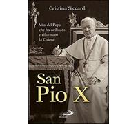 San Pio X. Vita del papa che ha ordinato e riformato la Chiesa - Siccardi ...