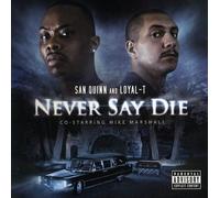 San Quinn & Loyal-T - Never Say Die