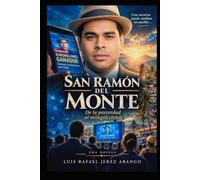 San Ramón Del Monte: De la Posverdad al Milagro Cívico
