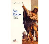 San Rocco. Pellegrino e guaritore