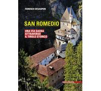 San Romedio. Una via sacra attraverso il Tirolo storico. Ediz. illustrata