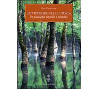 San Rossore nella storia. Un paesaggio naturale e costruito. Con un saggio sull'evoluzione del paesaggio vegetale