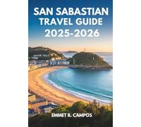 SAN SABASTIAN TRAVEL GUIDE 2025-2026: Savor Spain's Culinary Treasures and Stunning Coastline