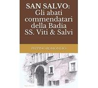 SAN SALVO: Gli abati commendatari della Badia SS. Viti & Salvi