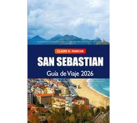 San Sebastián Guía de Viaje 2026: Descubre atracciones principales, playas, gastronomía, tesoros ocultos, cultura y aventuras escénicas en España