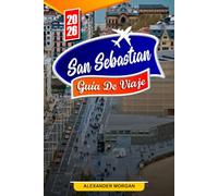 San Sebastian Guía De Viaje 2026: Descubre gemas ocultas, monumentos históricos, consejos de viaje y experiencias vacacionales inolvidables