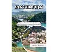 San Sebastián Guía de viaje 2026: Playas bañadas por el sol, un casco antiguo perfecto y una escena culinaria