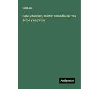 San Sebastian, mártir: comedia en tres actos y en prosa